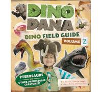 Dino Dana – Guía de campo: Pterosaurios y otras criaturas prehistóricas – 2