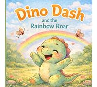 Dino Dash and the Rainbow Roar: A Cute Dinosaur Story About Friendship, Confidence, and Big Feelings - For Kids Ages 3-8