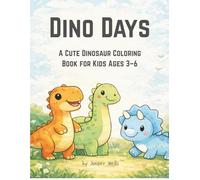 Dino Days: A Cute Dinosaur Coloring Book for Kids Ages 3-6