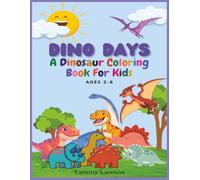 Dino Days: A Dinosaur Coloring Book for Kids Ages 2 to 8