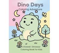 Dino Days Coloring Adventure: A Kawaii Dinosaur Coloring Book For Kids