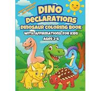 Dino Declarations Dinosaur Coloring Book with Affirmations for Kids Ages 2-6