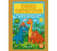 Dino Detective: The Ultimate Dinosaur Puzzle Book for Kids Ages 5-8