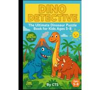 Dino Detective: The Ultimate Dinosaur Puzzle Book for Kids Ages 5-8