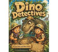 Dino Detectives: Word Search Adventures: 100 dinosaur puzzles for kids ages 6-12 with facts, pronunciation help, and skill-building clues