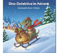 Dino-Detektive im Advent - Ausmalbuch: 24 einfache Weihnachtsmotive für kleine und große Künstler: Einseitig bedruckte Ausmalseiten mit kurzen, ... auf der Gegenseite - ideal ab 4-10 Jahren