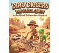 Dino Diggers: The Fossil Quest: A 1st Grade Math Workbook for Kids Ages 5-8: Master Addition and Subtraction within 20, Number Bonds, and Word Problems