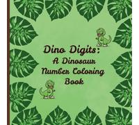 Dino Digits: A Dinosaur Number Coloring Book.: Learn Numbers with 20 Fun Dinosaur Coloring Pages.
