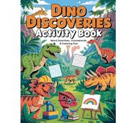 Dino Discoveries Activity Book: Word Searches, Crosswords, and Colouring Fun Through the Age of Dinosaurs|250 pages 8.5 x 11 inches