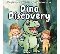 Dino Discovery: A Prehistoric Adventure with T-Rex, Triceratops, and Dinosaur Friends (Max, May and Pip's Storybook Adventures)