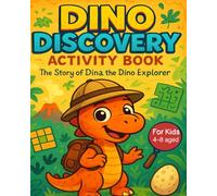 Dino Discovery Activity Book: Join Dina the Dino Explorer on an Epic Adventure!