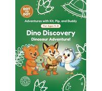 Dino Discovery: Dot-to-Dot Book for Kids Ages 4-8: Fun Connect the Dots Activity Book with Dinosaur Puzzles for Kids (Adventures with Kit, Pip, and Buddy: Dot-to-Dot)