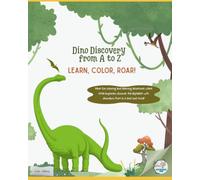 Dino Discovery from A to Z: Learn, Color, Roar!