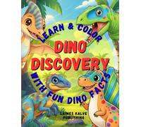 Dino Discovery: Learn & Color with Fun Dino Facts: 72-Page Dinosaur Coloring & Activity Book for Kids Ages 4-10 Includes 32 Coloring Pages and 32 Full-Color Dino Facts with Illustrations