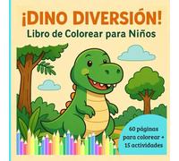 ¡Dino diversión! Libro de colorear para niños: 60 páginas para colorear y 15 actividades divertidas para pequeños exploradores