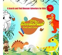 Dino Doodle Hunt : Find and Color: A Search and Find Dinosaur Adventure for Kids!