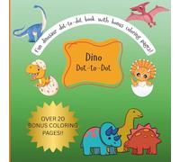 Dino Dot-to-Dot: Fun Dinosaur Dot-to-Dot Book With Bonus Coloring Pages!