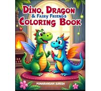 Dino, Dragon & Fairy Friends Coloring Book for Kids: Cute Dinosaurs, Dragons, Fairies and Magical Animals in Cozy Homes