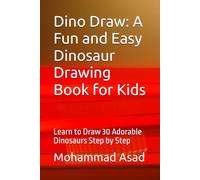 Dino Draw: A Fun and Easy Dinosaur Drawing Book for Kids: Learn to Draw 30 Adorable Dinosaurs Step by Step