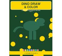 DINO DRAW & COLOR: A Big Dinosaur Coloring Book for Little Artists
