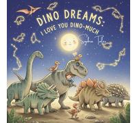 Dino Dreams: I Love You Dino-Much: A Punny Dinosaur Bedtime Book with Fun Facts, Roars, and Snuggles for Kids Ages 2-6 (Dreamland Tales: I Love You Animal - Much)