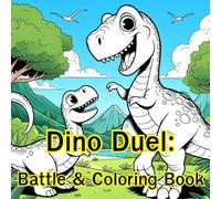 Dino Duel: Battle & Coloring Book: Unleash Your Imagination and Color the Ultimate Dinosaur Showdown!