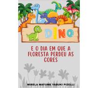DINO E O DIA EM QUE A FLORESTA PERDEU AS CORES