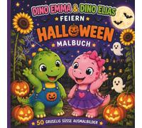 Dino Elias & Dino Emma feiern Halloween: 50 gruselig süße Ausmalbilder für kleine Dino-Fans