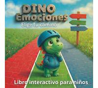 Dino Emociones. Elige tu camino: Libro interactivo para niños: Una Aventura con finales alternativos para aprender a gestionar emociones como el enfado, la tristeza y la felicidad