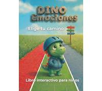 Dino Emociones. Elige tu camino: Libro interactivo para niños: Una Aventura con finales alternativos para aprender a gestionar emociones como el enfado, la tristeza y la felicidad