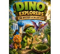 Dino Explorers - Book 1: The Mystery of the Lost Eggs: Interactive Adventure Activity Book for Kids Ages 5-7
