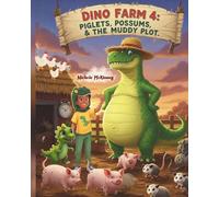 Dino Farm 4: Piglets, Possums, & the Muddy Plot: A new animal joins the farm… but someone wants to mess it all up. (KC's Dino Tales)