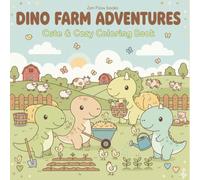 Dino Farms: Cute Dinosaur Farm Adventures Coloring Book for Kids Ages 4-8: 40 Adorable Farm Scenes with Friendly Dinosaurs - Big Easy Designs for Relaxing, Creative Fun