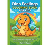 Dino Feelings Coloring Book for Kids: A Fun Social Emotional Coloring and Activity Book for Toddlers and Preschoolers Ages 3-6 - Learn Emotions with Cute Dinosaurs!