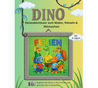Dino-Ferien: Das Mal- und Rätselbuch für Kinder ab 4 Jahren - sechs Dino-Freunde, sechs Ferienabenteuer und du gestaltest ihre Urlaubsfotos