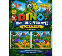 Dino Find the Differences Book for Kids: 50 Fun Spot the Difference Puzzles with Increasing Difficulty - Cute, Robot, Plush & Superhero Dinosaurs (Find the Differences Adventures Series)