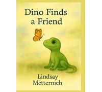 Dino Finds a Friend: Building trust & the power of quiet friendship (Dino and Friends)