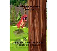 "Dino-Freunde zum Ausmalen - Einfach & süß für kleine Hände ab 4 Jahren": „25 einfache Ausmalbilder mit T-Rex, Triceratops & Co.“