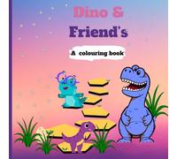 Dino & Friend’s: A cute dinosaur colouring book for Ages 3 to 8