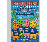 Dino Friends Across America - A USA-Themed Coloring Book Adventure: Explore Holidays, Everyday Life & Fun with 4 Cute Dinos!