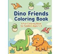 Dino Friends Coloring Book: A Fun Coloring Book for Toddlers Ages 1-5