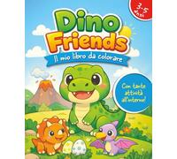 Dino Friends: Il mio libro da colorare - con tante attività all'interno (Creative Friends)