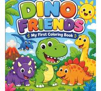Dino Friends: My First Coloring Book: 30 Big, Simple Dinosaurs for Toddlers and Preschoolers to Color (Bold & Easy: My First Coloring Book)