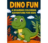 Dino Fun : A Roaring Coloring Adventure for Kids: 50 Cute Dinosaur Coloring Pages for Toddlers and Kids Ages 4-8, Fun Prehistoric Activity Book with T-Rex, Triceratops, and More!