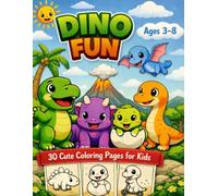 DINO FUN: Ages 3-8, 30 cute coloring pages for kids