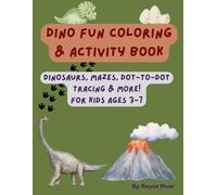 Dino Fun Coloring & Activity Book: Dinosaurs, Mazes, Dot-to-Dot, Tracing & More! For Kids Ages 3-7