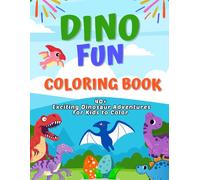 Dino Fun Coloring Book: 40+ Exciting Dinosaur Adventures for Kids to Color, with Lively and Imaginative Dino Activities (Kids Coloring Train)