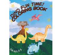 Dino Fun Time! Coloring Book: Fun and Easy Dinosaur Coloring Pages for Kids Ages 3-8
