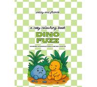 Dino Fuzz: A Funny Colouring Book of Prehistoric Chaos, Fluffy Dinosaurs and Volcanic Meltdowns: Where Imagination Has No Limits
