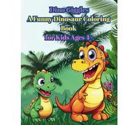 Dino Giggles: A Funny Dinosaur Coloring Book for Kids Ages 4+
